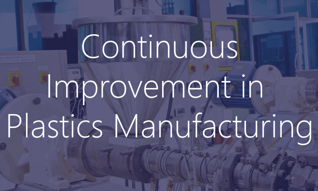 Continuous Improvement in Plastics Manufacturing