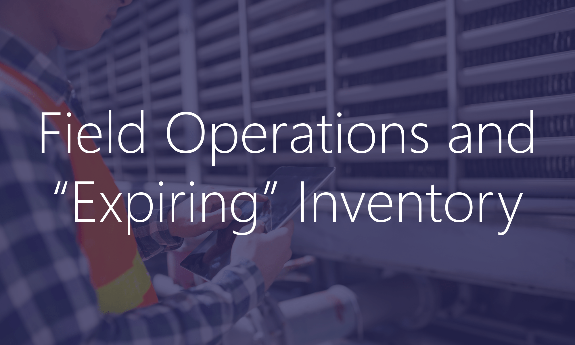 Field Operations and Expiring Inventory Dynamics 365