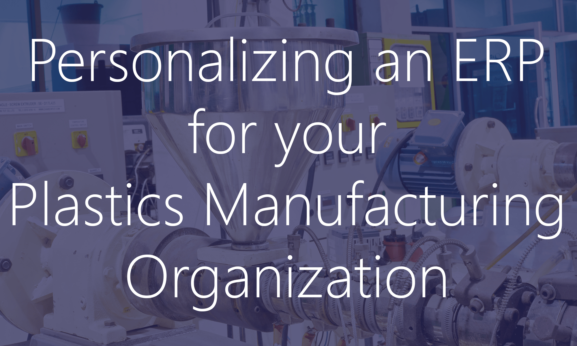 Personalizing an ERP for Plastics Manufacturing
