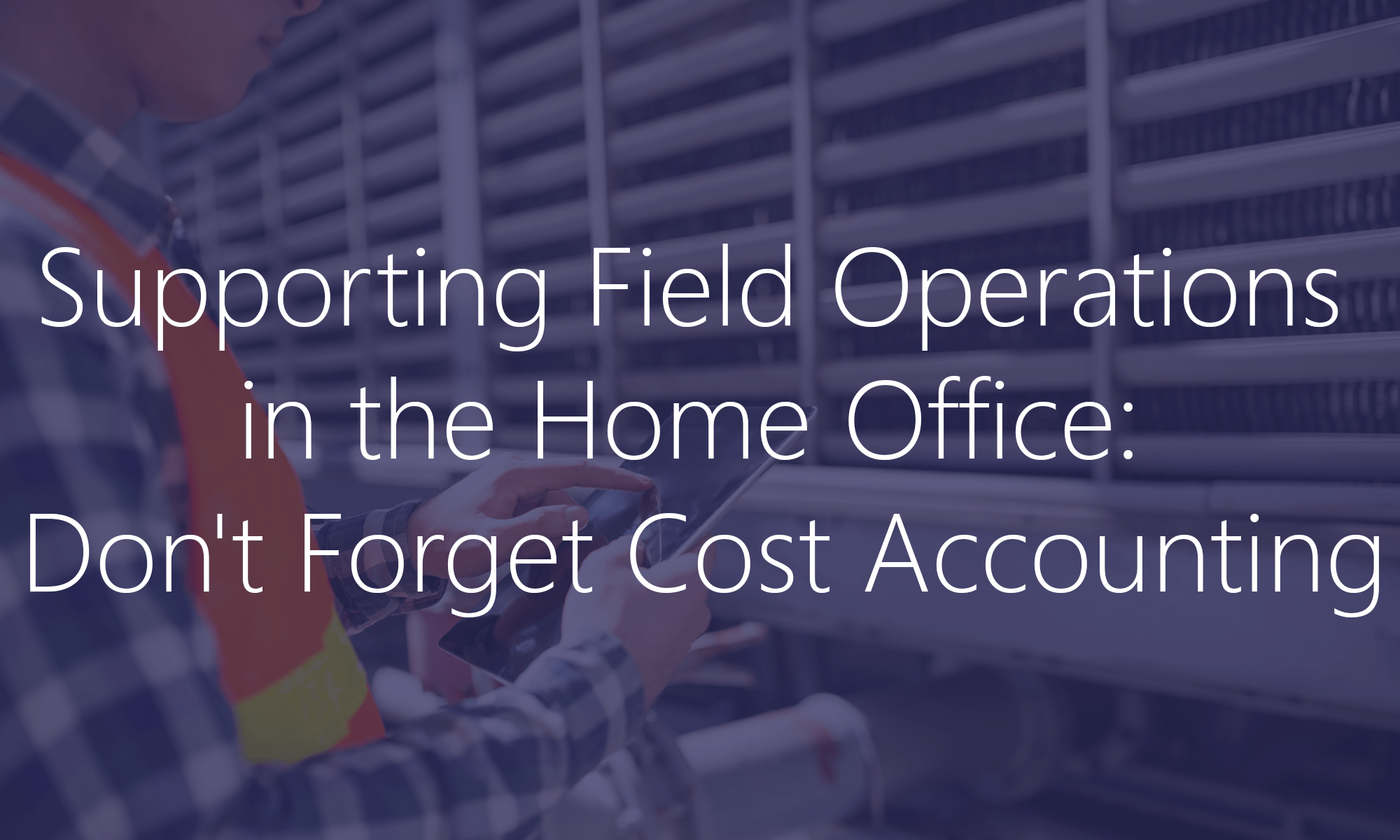 Field Operations Cost Accounting Dynamics 365 ERP