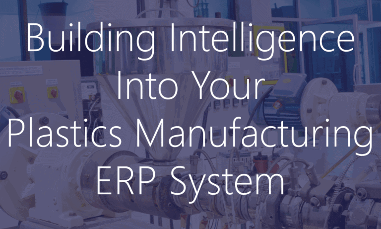Building Intelligence in Your Plastics Manufacturing ERP System