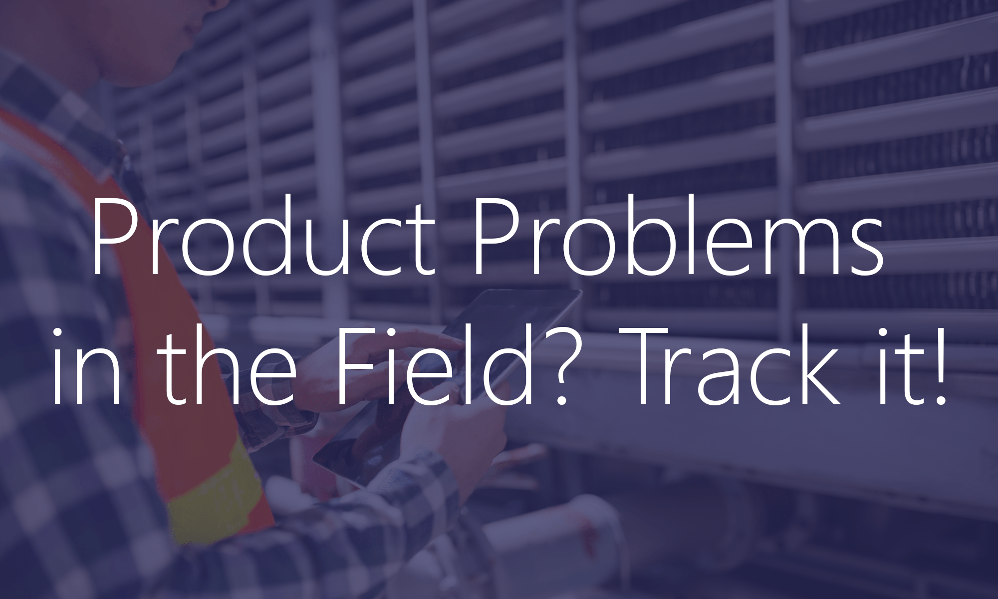 Track product problems in the field dynamics 365