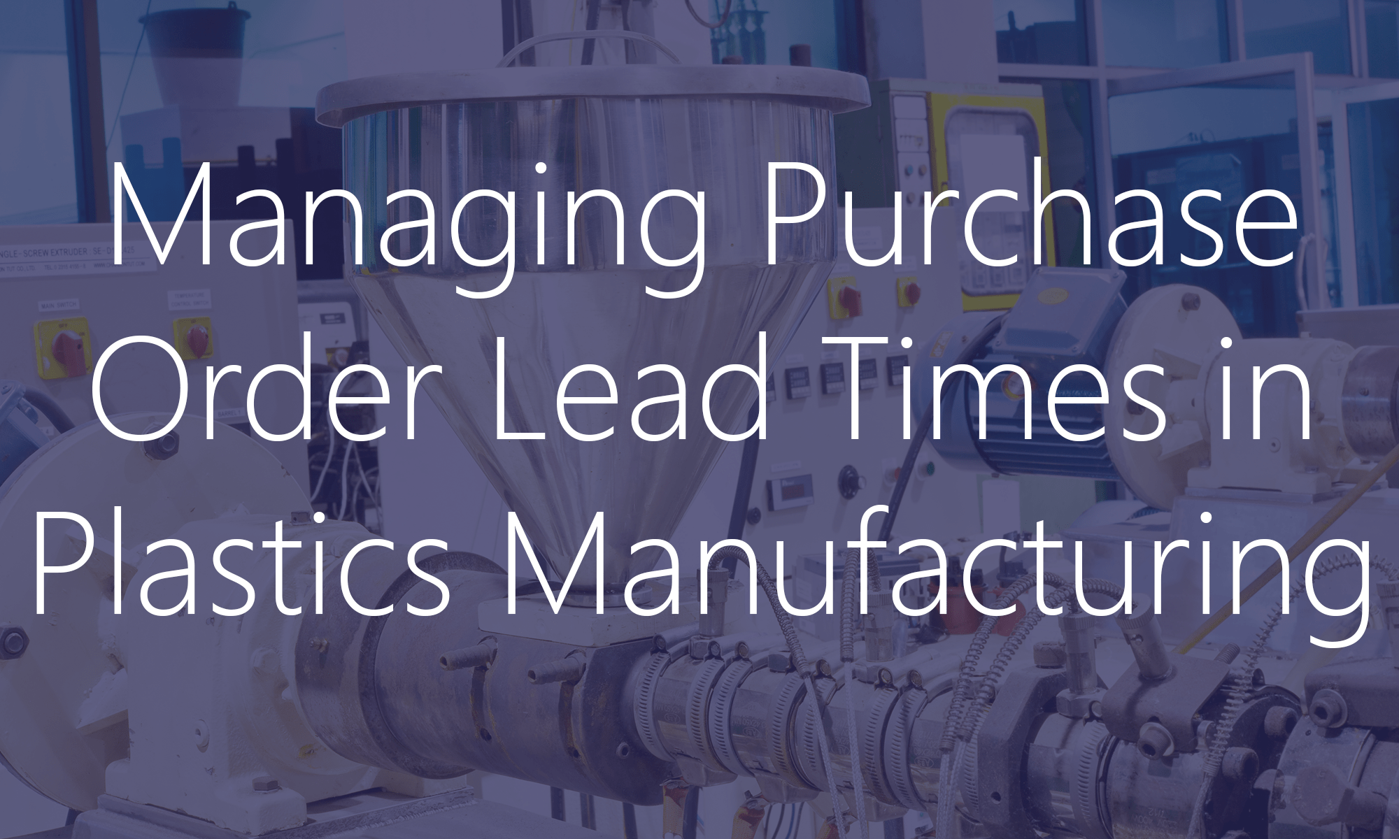 Managing Purchase Order Lead Times in Plastics Manufacturing