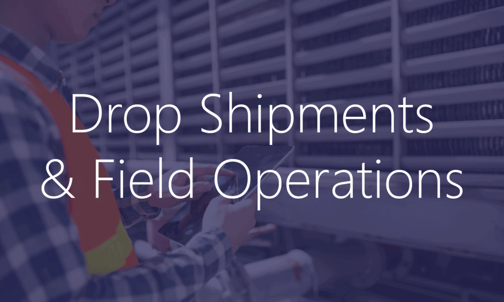Drop Shipments and Field Operations Dynamics 365