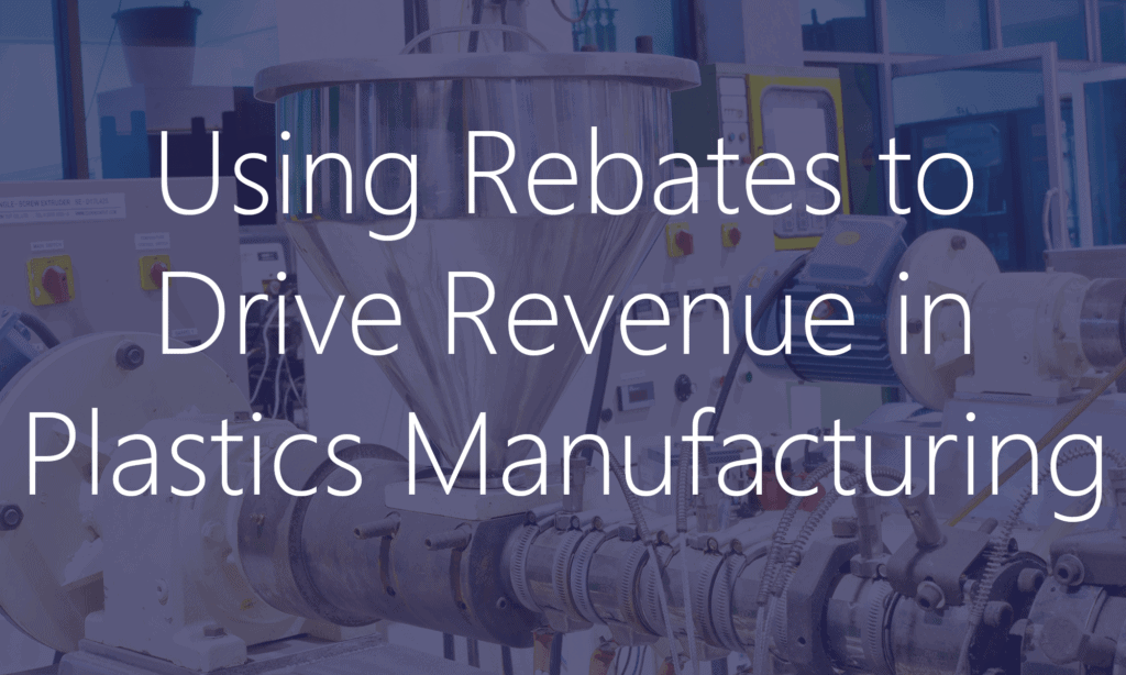 Using Rebates to Drive Revenue in Plastics Manufacturing