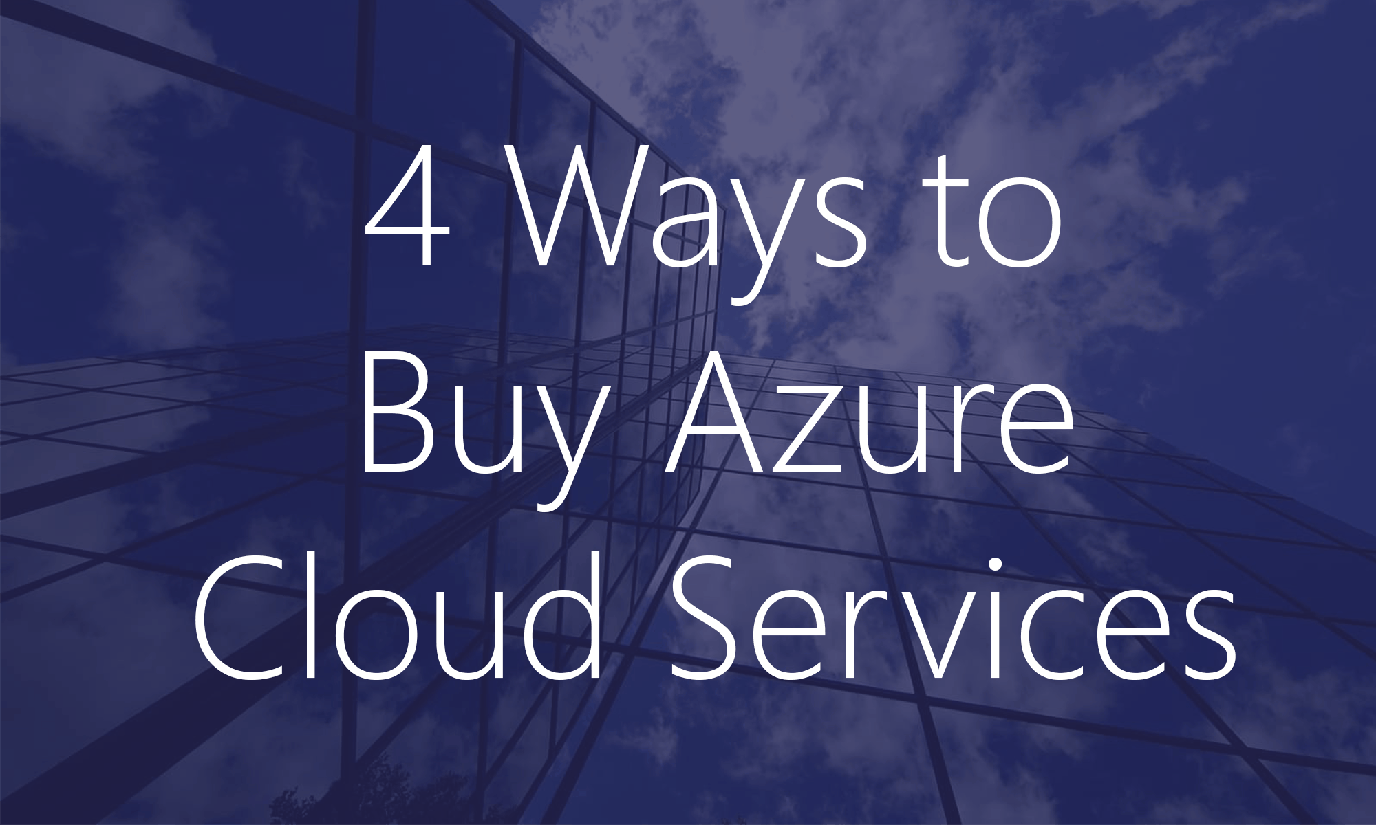 4 Ways to Buy Azure Cloud Services