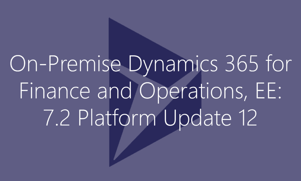 On-Premise Dynamics 365 Finance and Operations 7.2 Platform Update 12