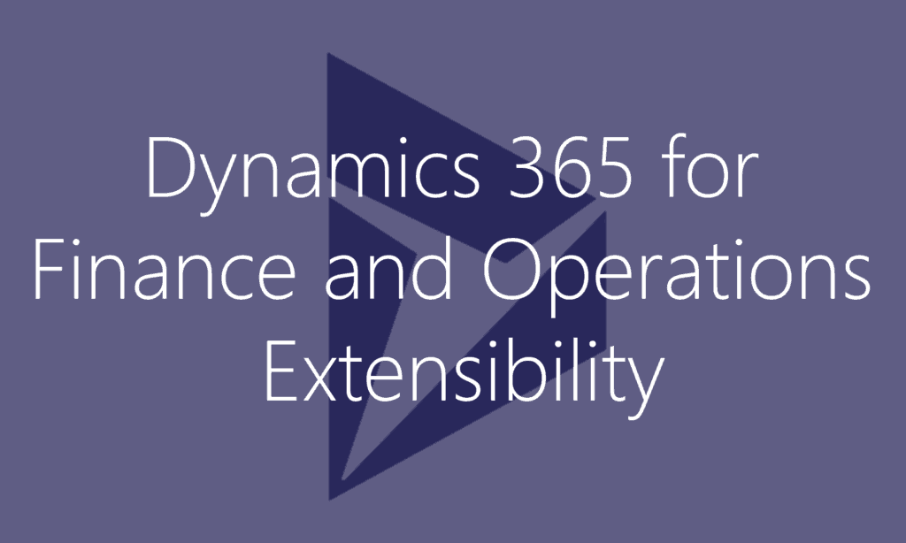 Dynamics 365 for Finance and Operations Extensibility