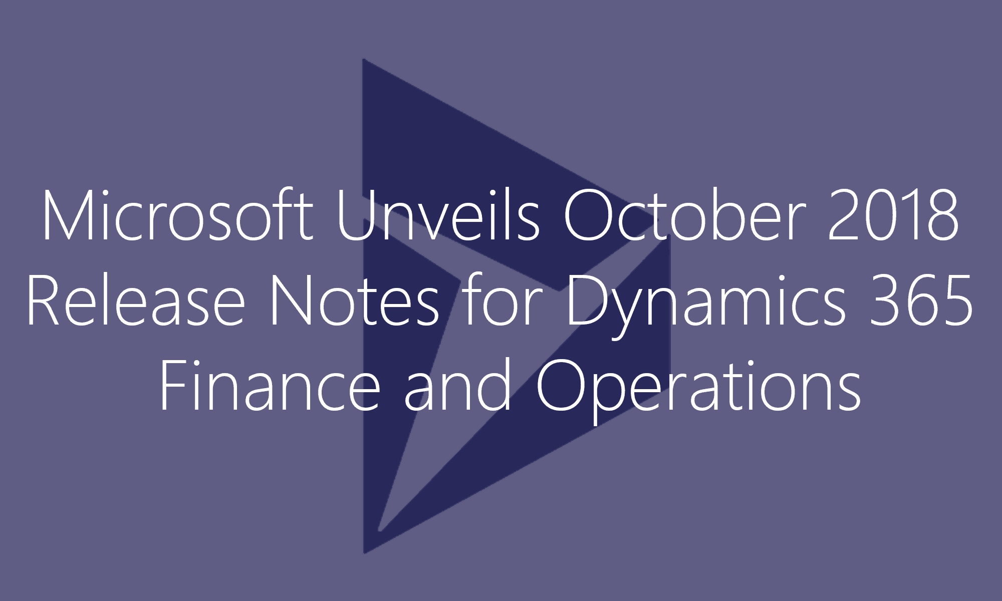 Dynamics 365 October 2018 Release Notes