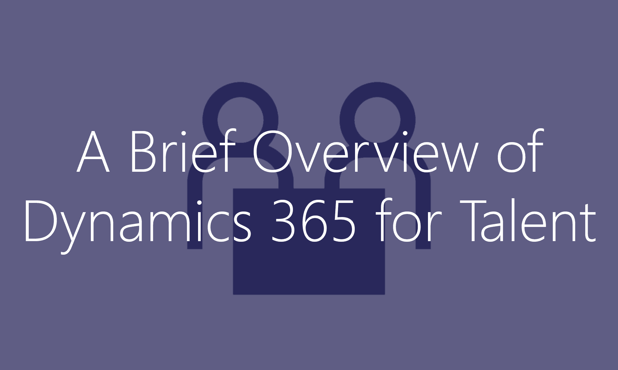 Overview of Dynamics 365 for Talent