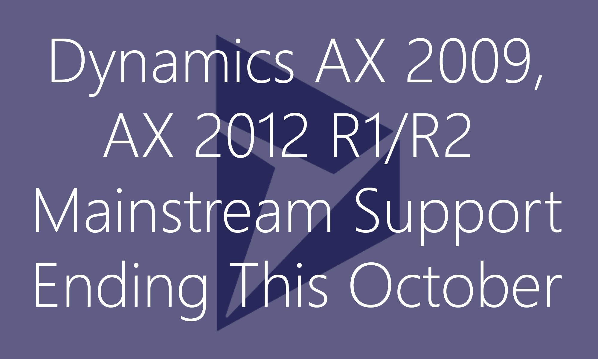 AX 2009 and AX 2012 R1R2 Mainstream Support